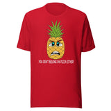 You Don't Belong On Pizza Either Pineapple Shirt