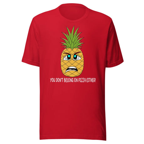You Don't Belong On Pizza Either Pineapple Shirt