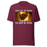 You Eat Ze Bugs I'll Keep My Steak Shirt