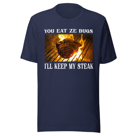 You Eat Ze Bugs I'll Keep My Steak Shirt