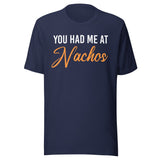 You Had Me at Nachos Shirt