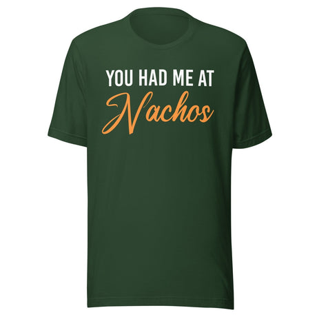 You Had Me at Nachos Shirt