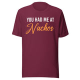 You Had Me at Nachos Shirt