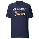 You Had Me at Tacos Shirt