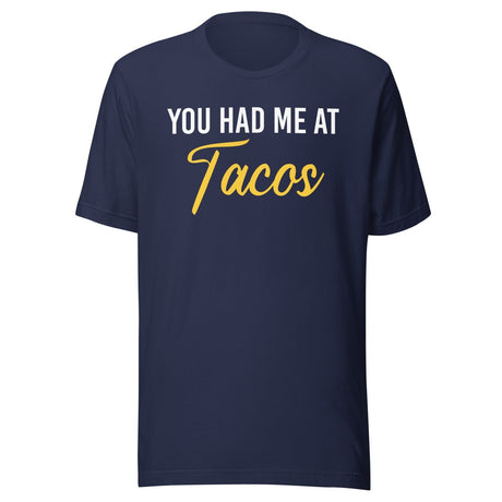 You Had Me at Tacos Shirt