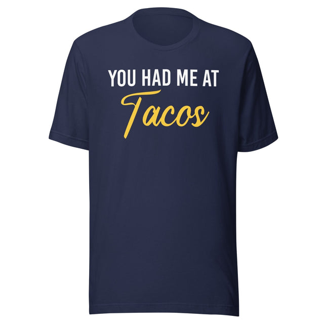 You Had Me at Tacos Shirt