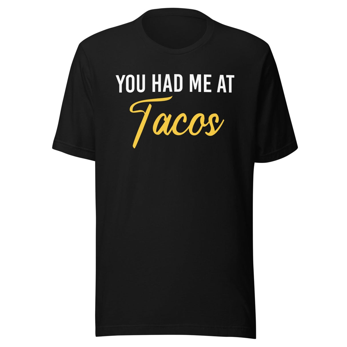 You Had Me at Tacos Shirt