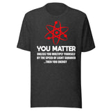 You Matter Science Shirt