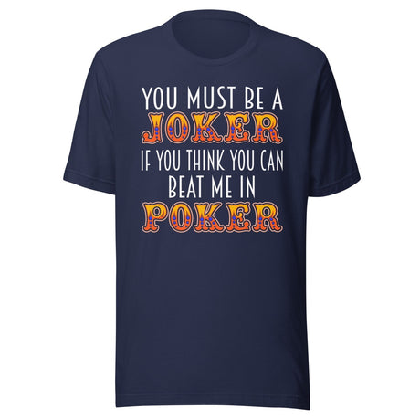 You Must Be A Joker Poker Shirt