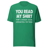 You Read My Shirt That's Enough Social Interaction For Today Shirt
