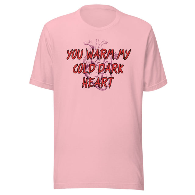 You Warm My Cold Dark Heart Shirt