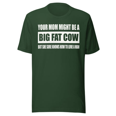 Your Mom Knows How To Love a Man Shirt