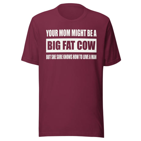 Your Mom Knows How To Love a Man Shirt