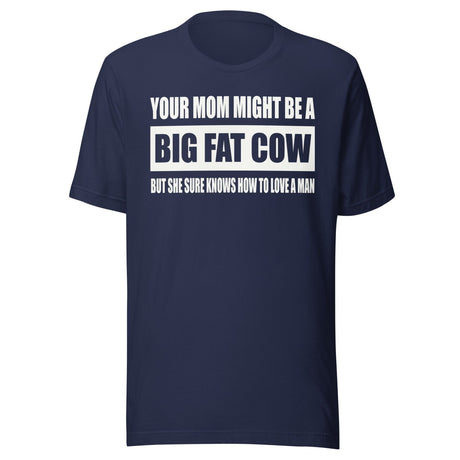 Your Mom Knows How To Love a Man Shirt
