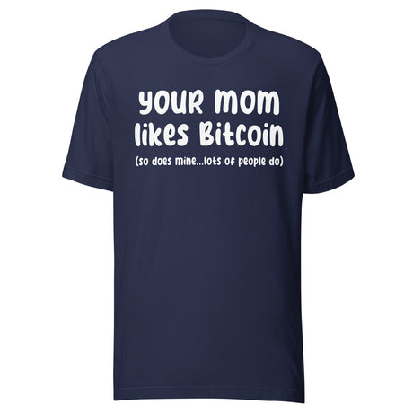 Your Mom Likes Bitcoin So Does Mine Shirt