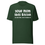 Your Mom Likes Bitcoin So Does Mine Shirt