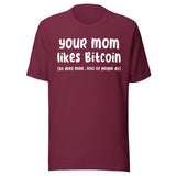 Your Mom Likes Bitcoin So Does Mine Shirt