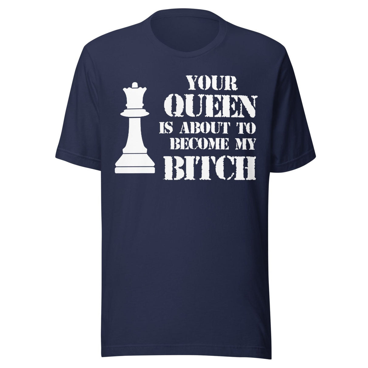 Your Queen My Bitch Chess Shirt