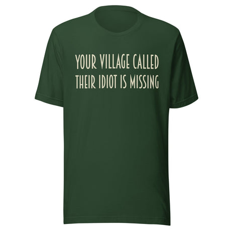 Your Village Called Their Idiot is Missing Shirt