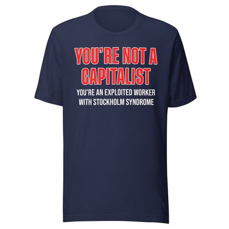 You're Not A Capitalist Shirt