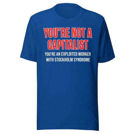 You're Not A Capitalist Shirt