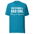 You've Been A Bad Girl Now Go To My Room Shirt